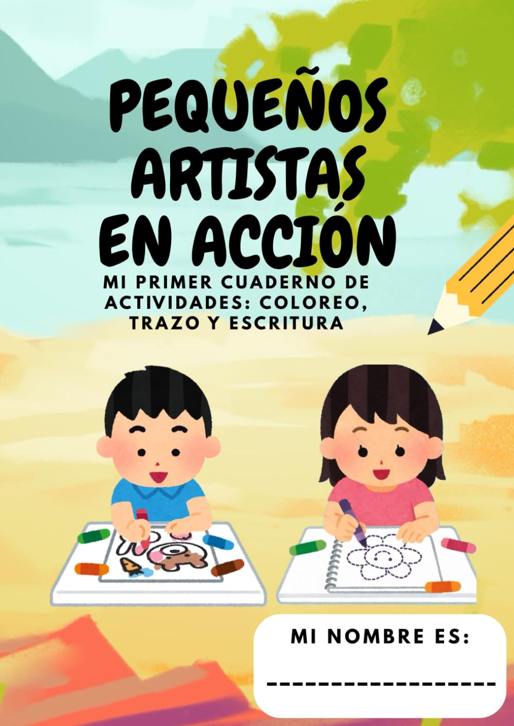Pequeños Artistas en Acción: Mi primer cuaderno de actividades: Coloreo Trazo y Escritura