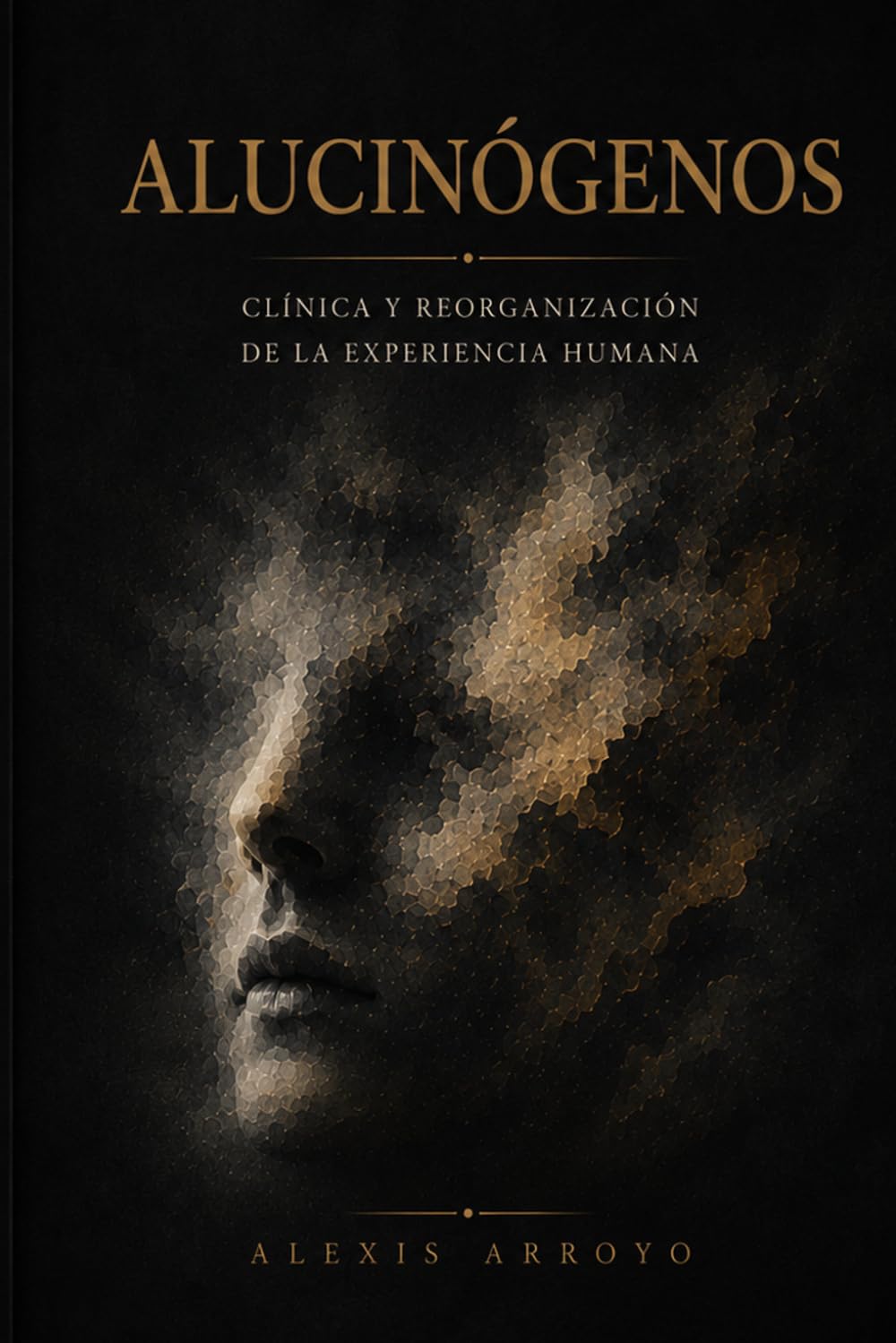 ALUCINÓGENOS: CLÍNICA Y REORGANIZACIÓN DE LA EXPERIENCIA HUMANA