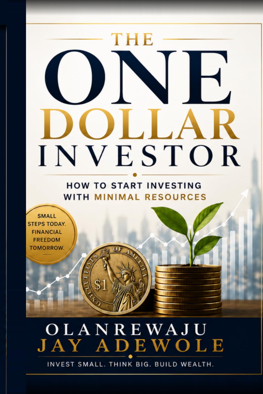 THE ONE DOLLAR INVESTOR: How to start investing with minimal resources