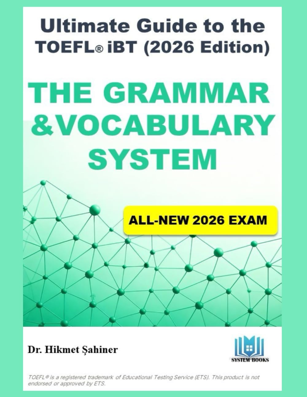 The Grammar & Vocabulary System: ULTIMATE GUIDE TO THE TOEFL® iBT (2026 Edition) (The 2026 TOEFL iBT Strategy System)