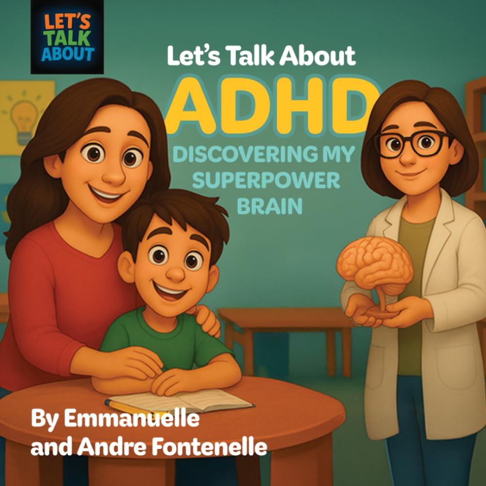 Let's Talk About ADHD - Discovering My Superpower Brain: How families and children with ADHD can succeed together in learning.