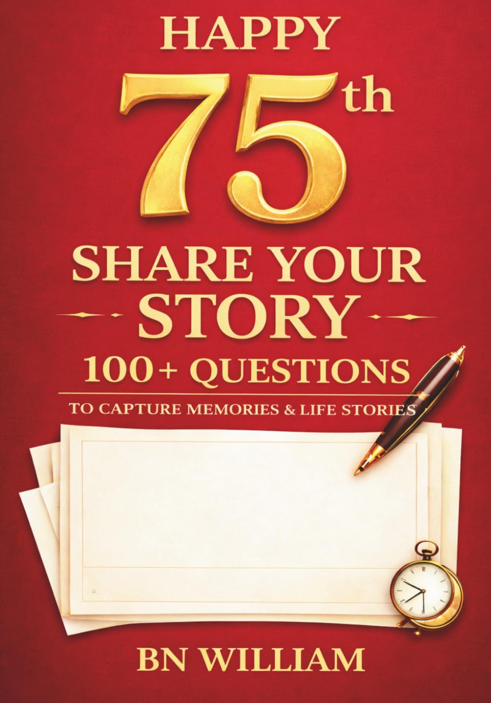 Happy 75th Birthday; The Journey So Far, Share Your Life in 100+ Questions, Tell Me Your Story (75th Birthday Gifts): A Special Keepsake to Capture Memories, Wisdom, and Stories for Generations