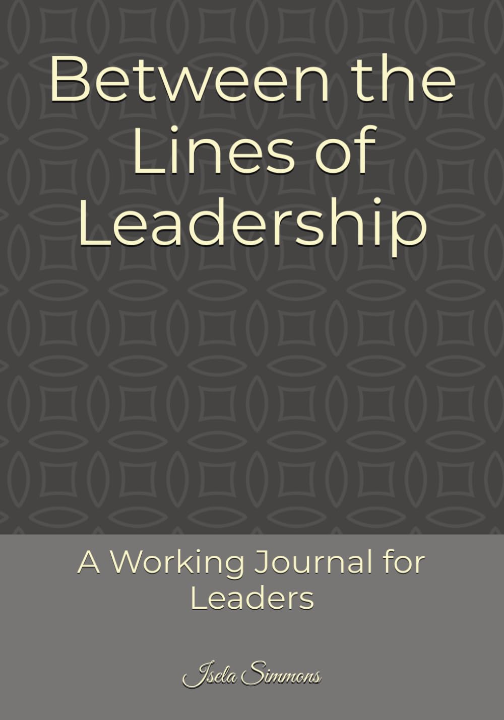 Between the Lines of Leadership: A Working Journal for Leaders      Paperback – March 19, 2026
