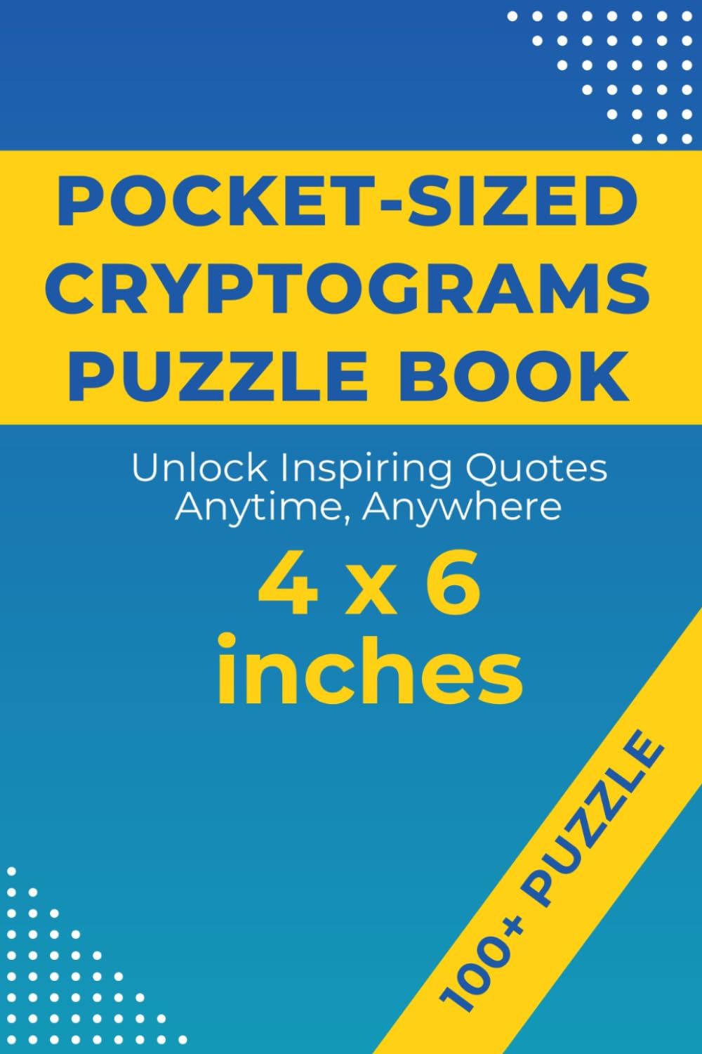 Pocket Size Cryptograms Puzzle Book: Unlock 101 Inspiring Quotes Anytime, Anywhere (4x6 inches) (Cryptogram Books)