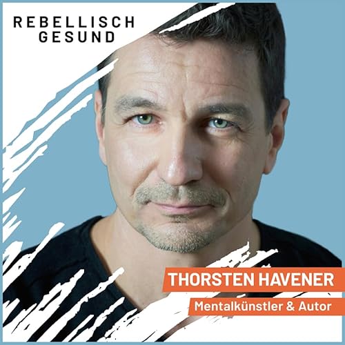 Page de couverture de #148 Körpersprache und Innere Stärke: Wie du wirkst, bevor du sprichst! Mit Thorsten Havener