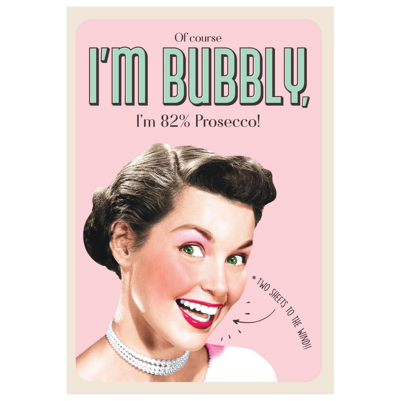 Wet Your Whistle Birthday Card for Her, Of Course I'm Bubbly, I'm 82% Prosecco! Female Birthday Card, Funny Birthday Card for her