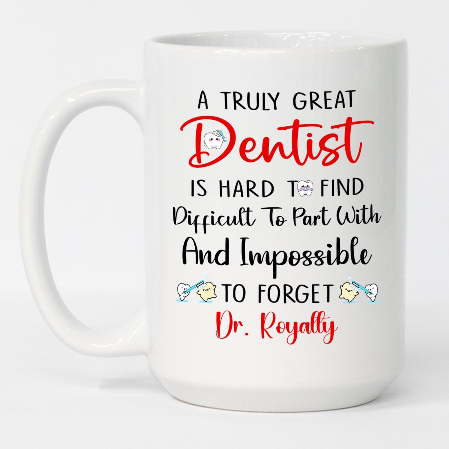Personalized Hygienist Dentist Dental Assistant Coffee Mug 11 Oz 15 Oz, A Truly Great Dentist Is Hard To Find Mug, Retirement Mug Gift for Dentist, Dentistry Retiring Mug, Customized Dentist Name Cup