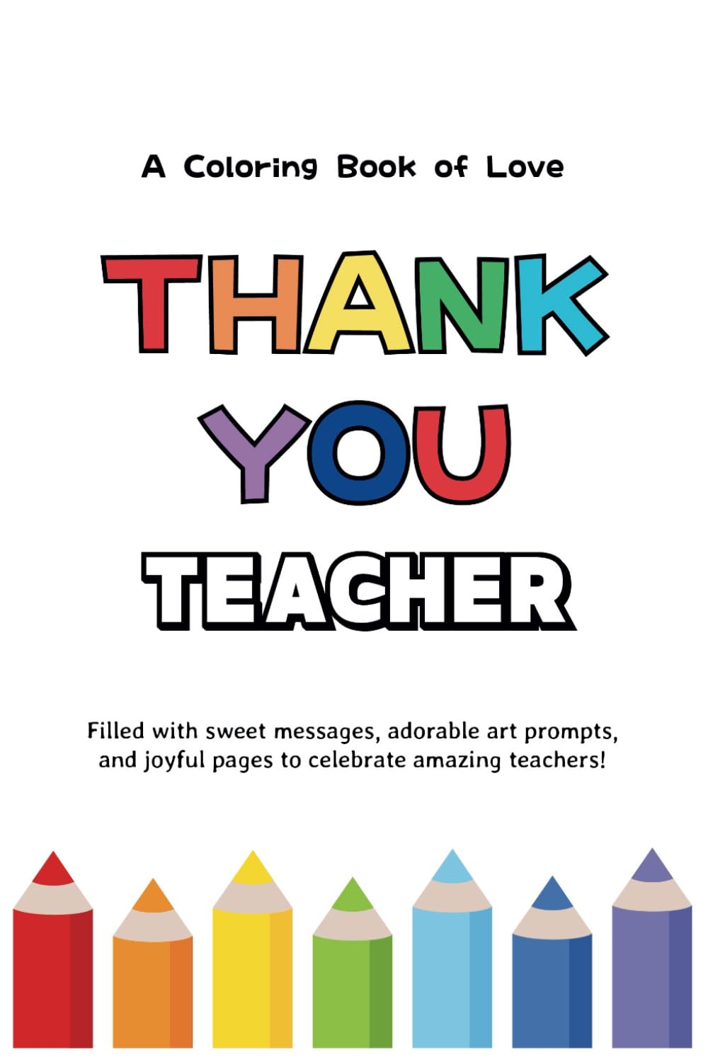 Thank you, Teacher!: A Coloring Book of Love, Learning & Laughter for Teacher Appreciation Week and Beyond