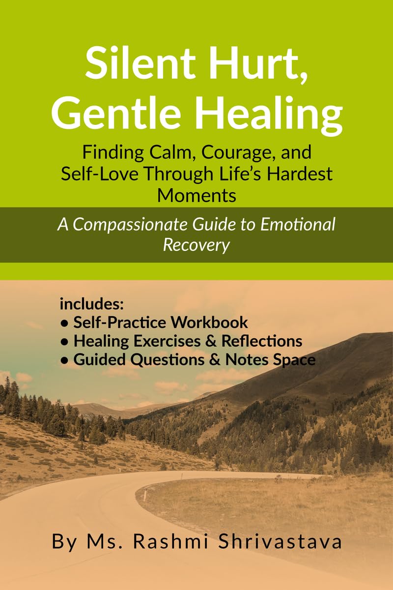 Silent Hurt, Gentle Healing: Finding Calm, Courage, and Self-Love Through Life’s Hardest Moments
