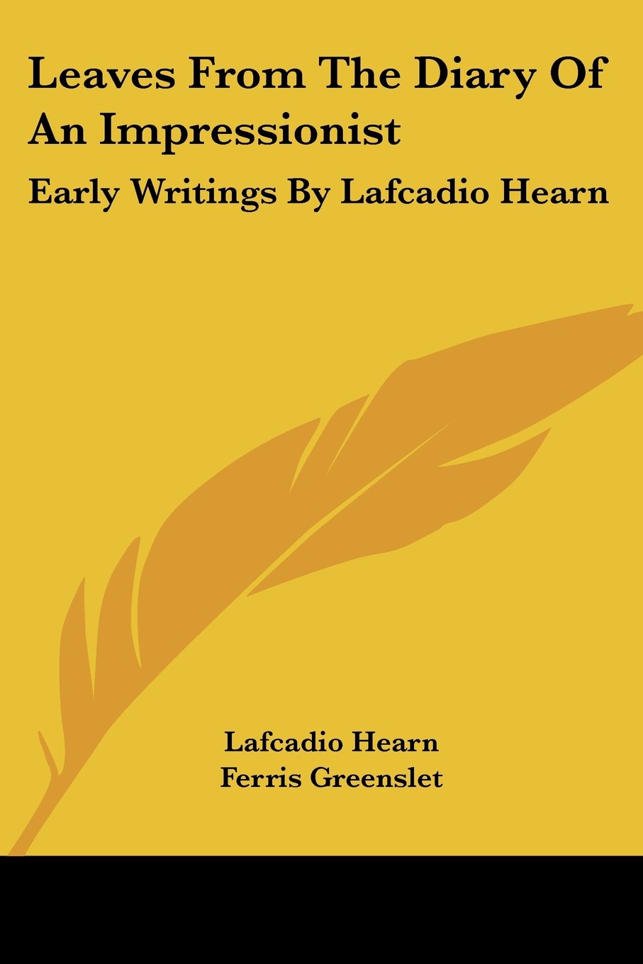 Leaves From The Diary Of An Impressionist: Early Writings By Lafcadio Hearn