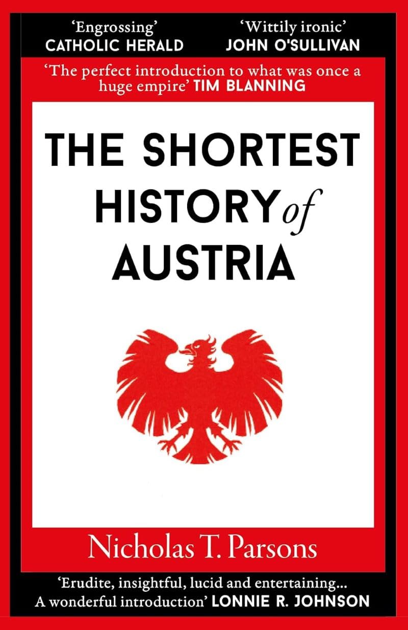 The Shortest History of Austria: 18 (Shortest Histories)