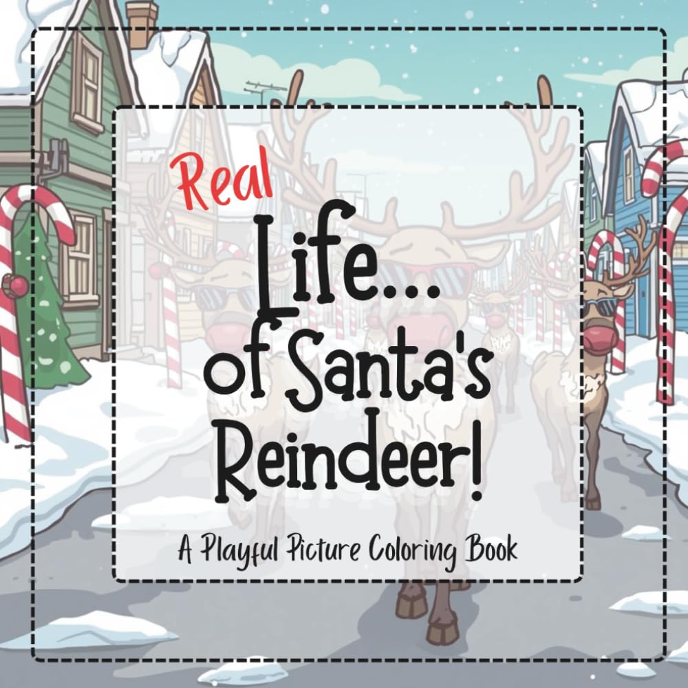 REAL Life... of Santa's Reindeer!: A Playful Picture Coloring Book
