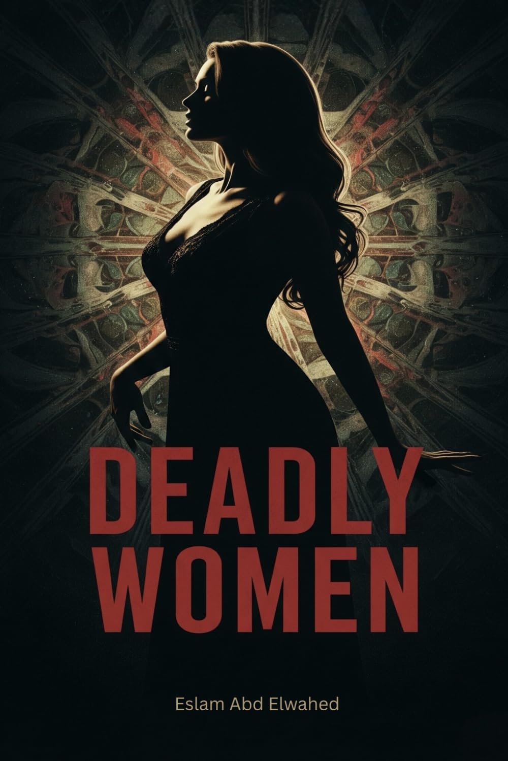 Deadly Women: 100 True Stories of Real-Life Female Killers (Bloody Horror & Brutal Crimes)