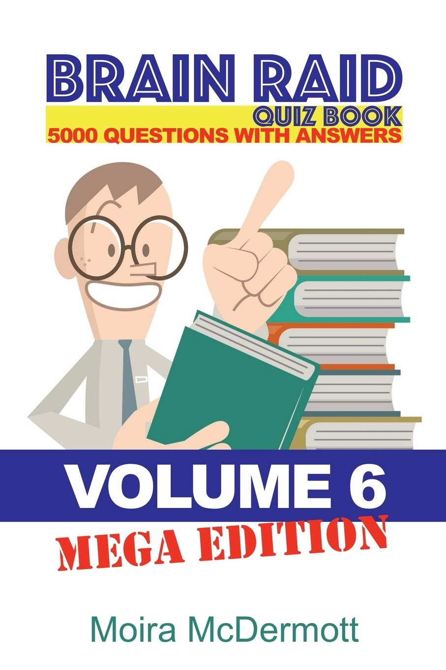 Brain Raid Quiz 5000 Questions and Answers: Volume 6 Mega Edition (Brain Raid Quiz Books)