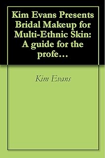 Kim Evans Presents Bridal Makeup for Multi-Ethnic Skin: A guide for the professional