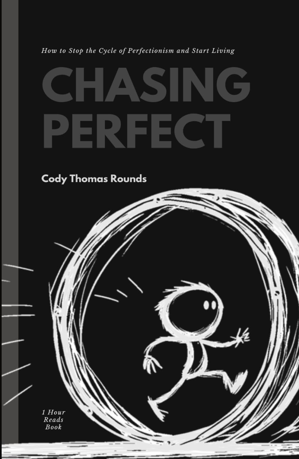 Chasing Perfect: How to Stop the Cycle of Perfectionism and Start Living