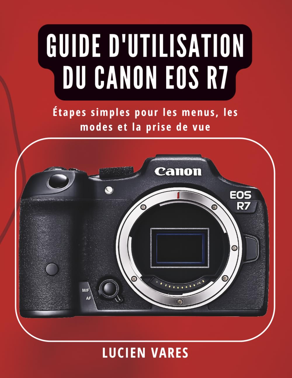 Guide d'utilisation du Canon EOS R7: Étapes simples pour les menus, les modes et la prise de vue