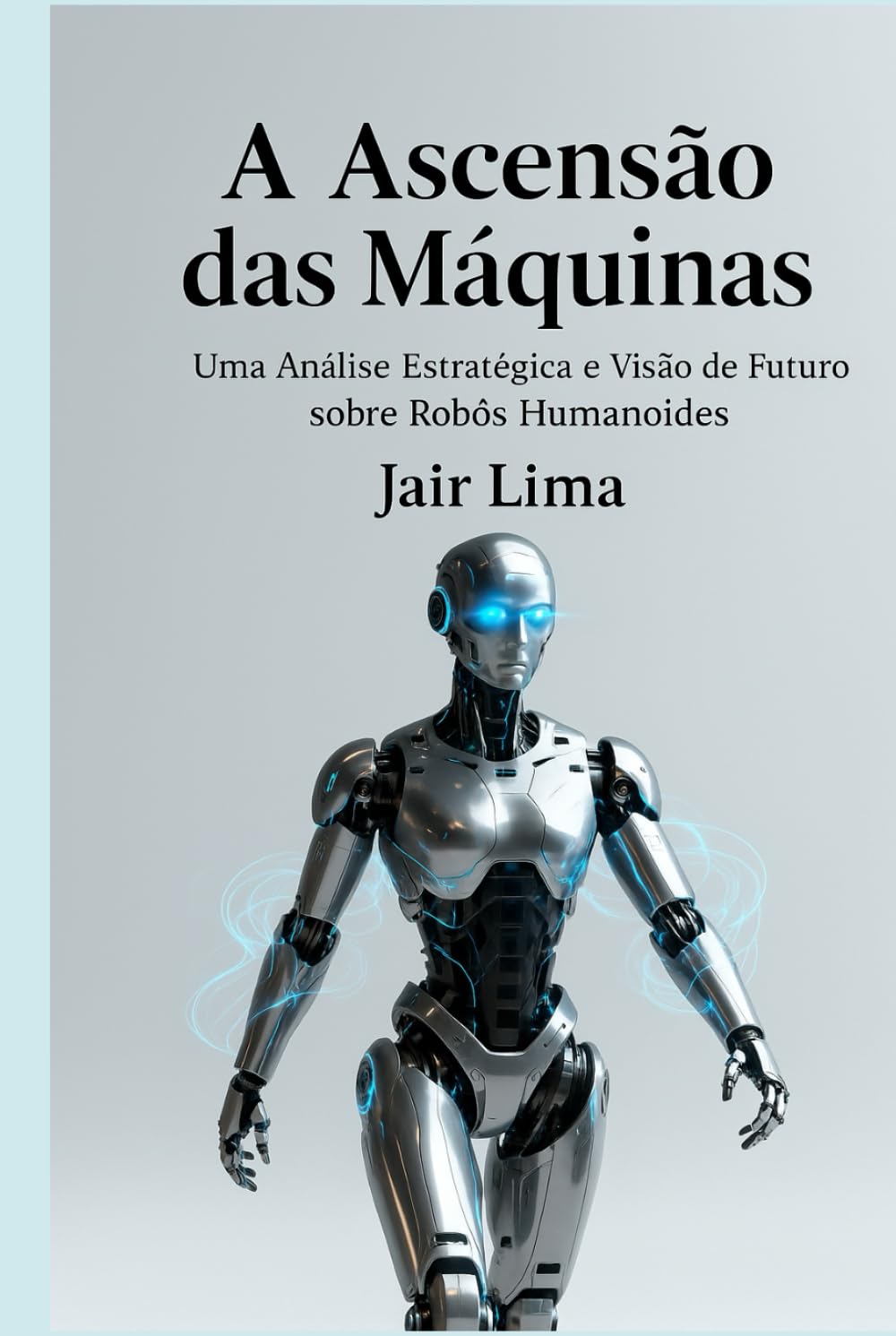A Ascensão das Máquinas: Uma Análise Estratégica e Visão de Futuro sobre Robôs Humanoides