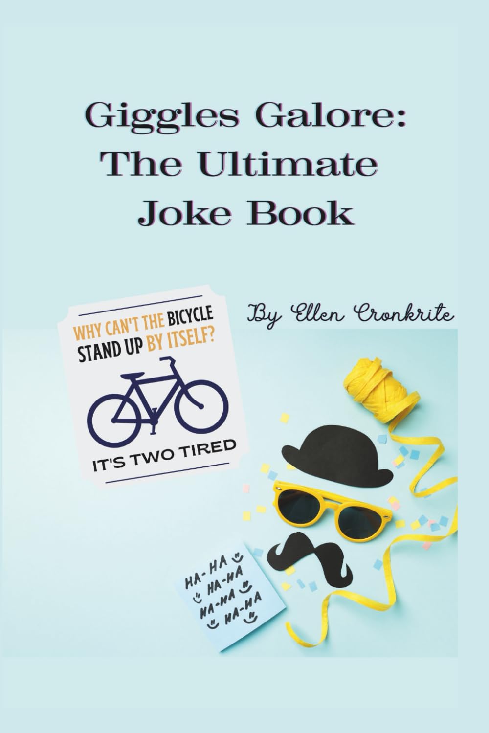 Giggles Galore: The Ultimate Joke Book: The Art of Telling Jokes