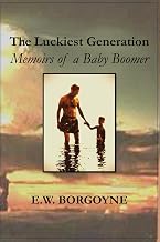 The Luckiest Generation: Memoirs of a Baby Boomer