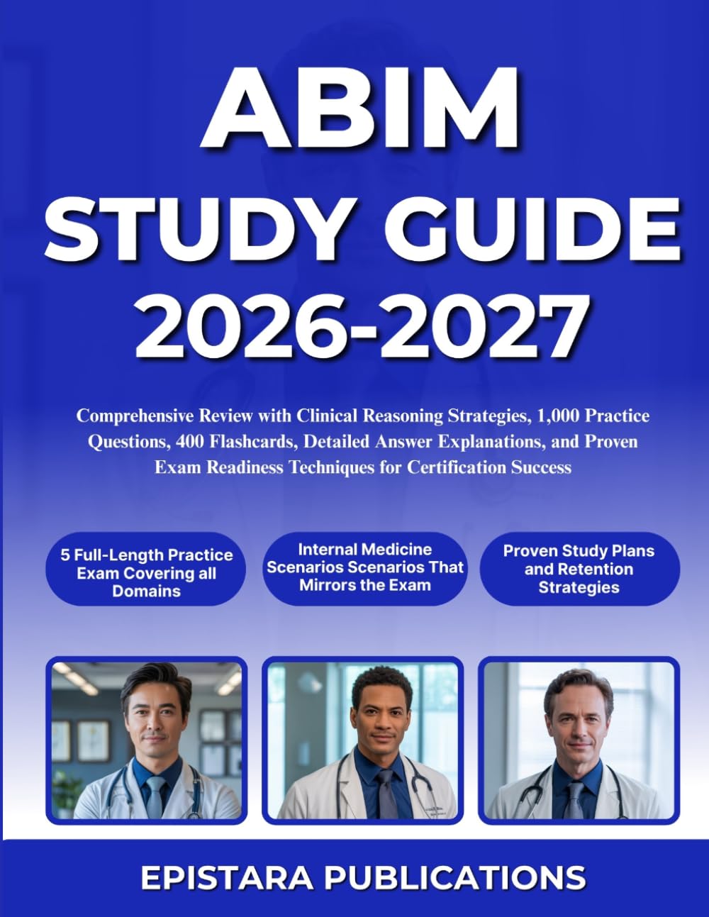 ABIM STUDY GUIDE 2026-2027: Comprehensive Review with Clinical Reasoning Strategies, 1,000 Practice Questions, 400 Flashcards, Detailed Answer ... Techniques for Certification Success