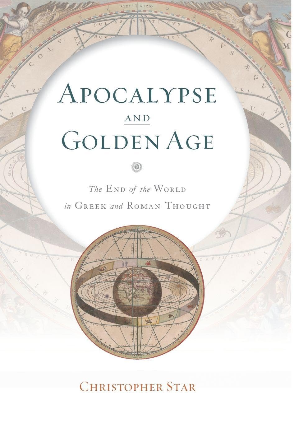 Apocalypse and Golden Age: The End of the World in Greek and Roman Thought