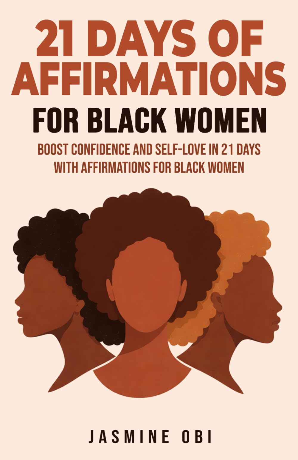 21 Days of Affirmations for Black Women: Boost Confidence and Self-Love in 21 Days With Affirmations for Black Women (Affirmations for Black Empowerment)