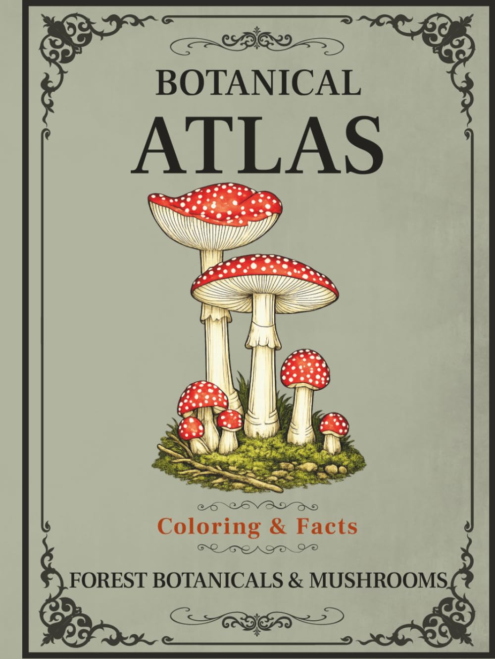 Botanical Atlas, Volume III: Forest Botanicals & Mushrooms: Forest Plants & Mushroom Coloring Book for Adults with Botanical Facts
