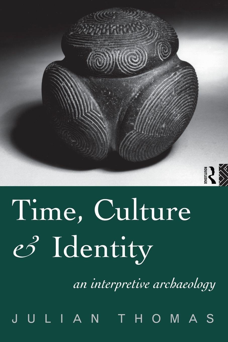 Time, Culture and Identity: An Interpretative Archaeology (Material Cultures)
