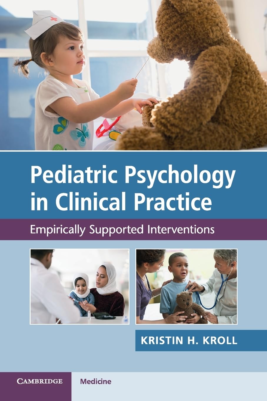 Pediatric Psychology in Clinical Practice by Kristin H. Kroll - 9781108458979