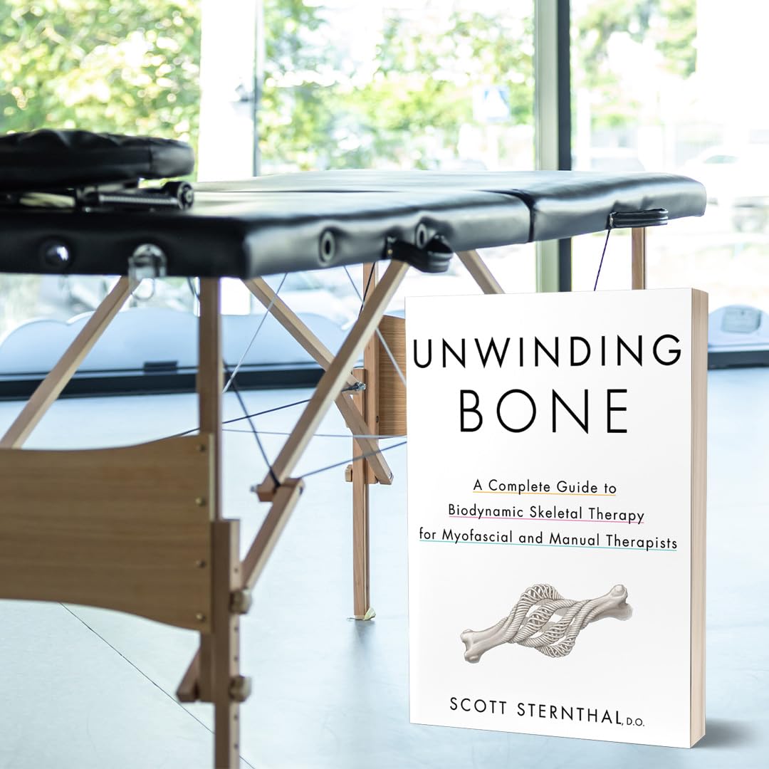 Unwinding Bone: A Complete Guide to Biodynamic Skeletal Therapy for Myofascial and Manual Therapists