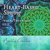 Heart-Based Singing: Vocal Technique