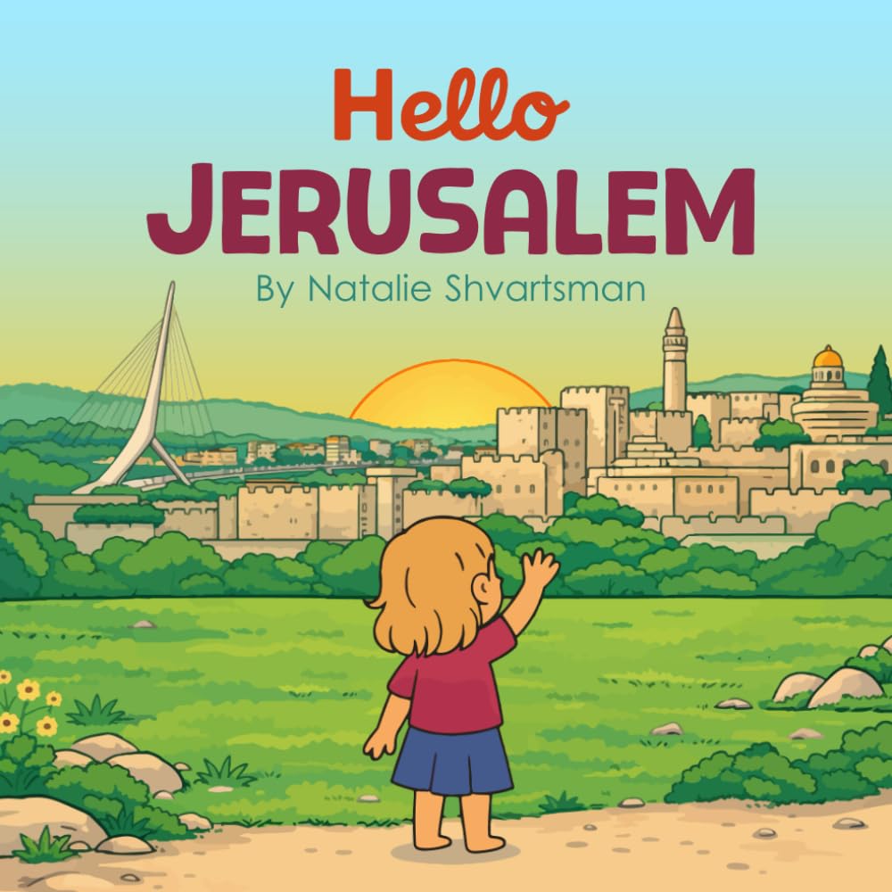 Hello Jerusalem: A Children’s Picture Book About Jerusalem, Israel, Culture, and Daily Life | Age 3-9