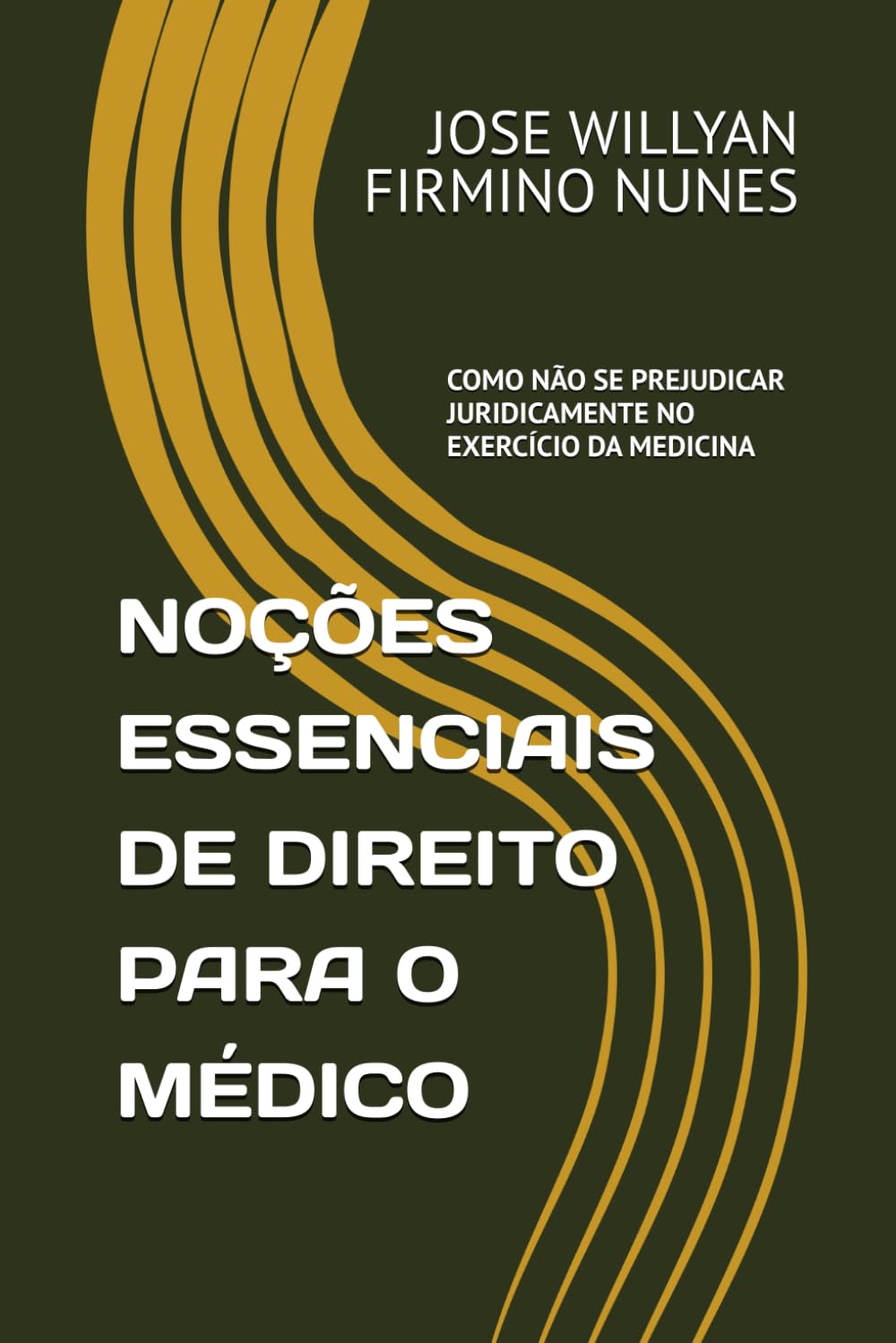 NOÇÕES ESSENCIAIS DE DIREITO PARA O MÉDICO: COMO NÃO SE PREJUDICAR JURIDICAMENTE NO EXERCÍCIO DA MEDICINA