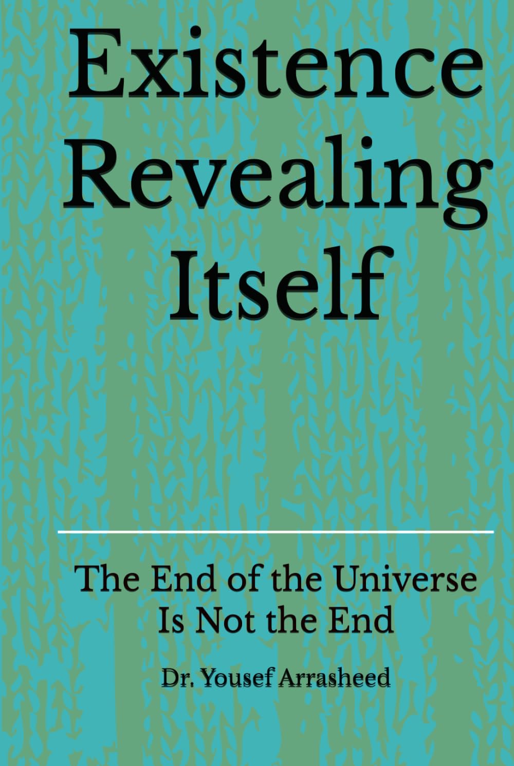 Existence Revealing Itself: The End of the Universe Is Not the End (Cosmic Evolution Theory)
