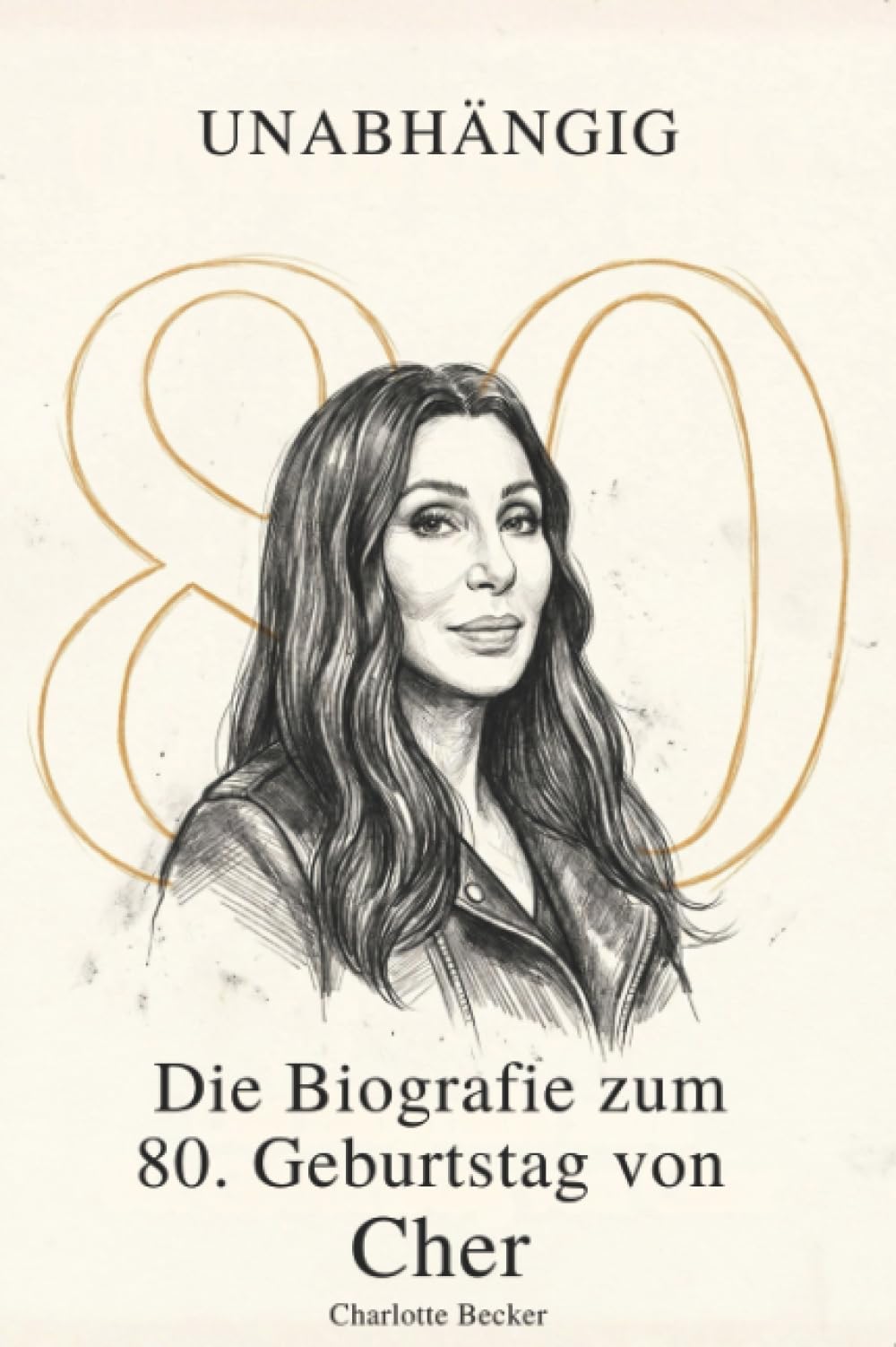 Die Biografie zum 80. Geburtstag von Cher: Unabhängig