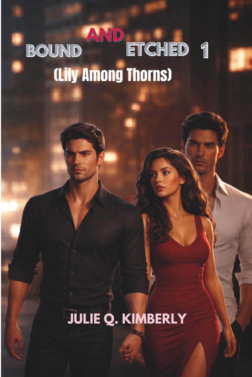 BOUND AND ETCHED 1: (Lily Among Thorns)