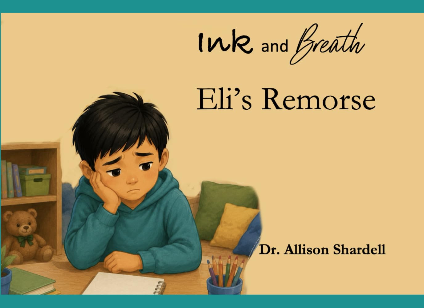 Ink and Breath: Eli's Remorse: Creative Writing and Mindfulness Activities for Emotional Learning