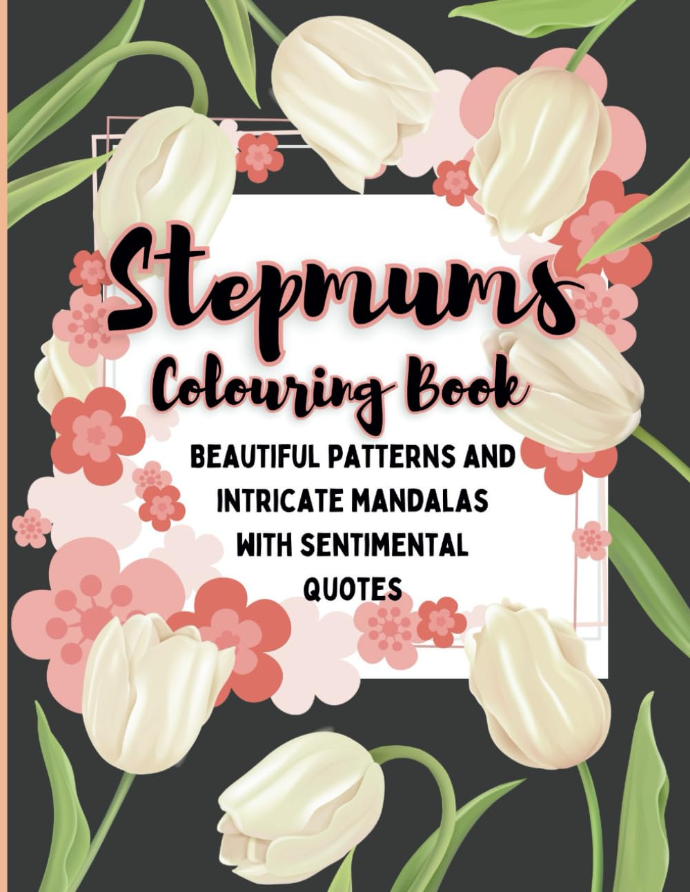 Beautiful patterns and intricate mandalas with sentimental quotes: A Unique Gift For A Step Mum