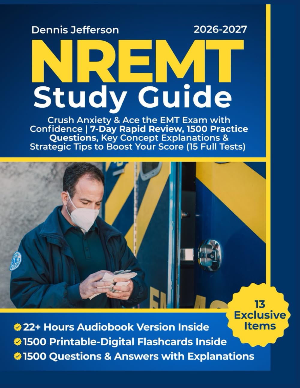 NREMT Study Guide: Crush Anxiety & Ace the EMT Exam with Confidence | 7-Day Rapid Review, 1500 Practice Questions, Key Concept Explanations & Strategic Tips to Boost Your Score (15 Full Tests)