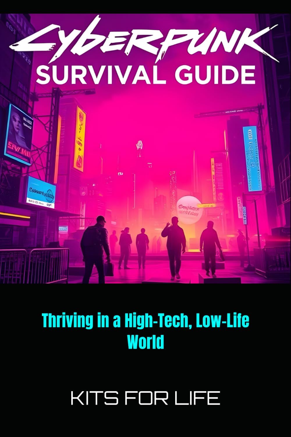 Cyberpunk Survival Guide: Thriving in a High-Tech, Low-Life World