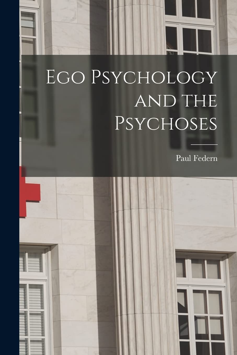 Ego Psychology and the Psychoses