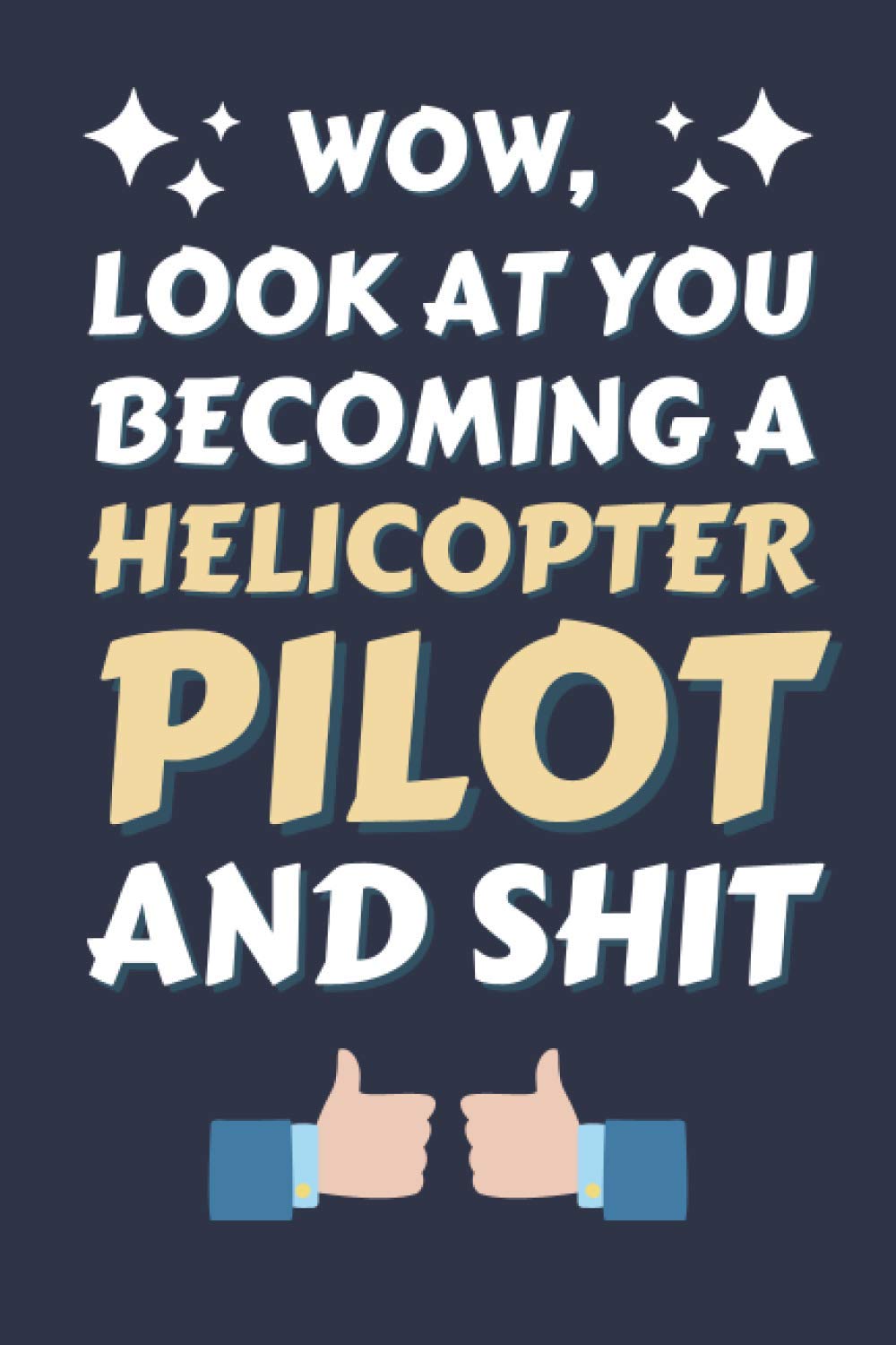 Helicopter Pilot Gifts: Blank Lined Notebook Journal Diary Paper, a Funny and Appreciation Gift for Helicopter Pilot to Write in (Volume 3)