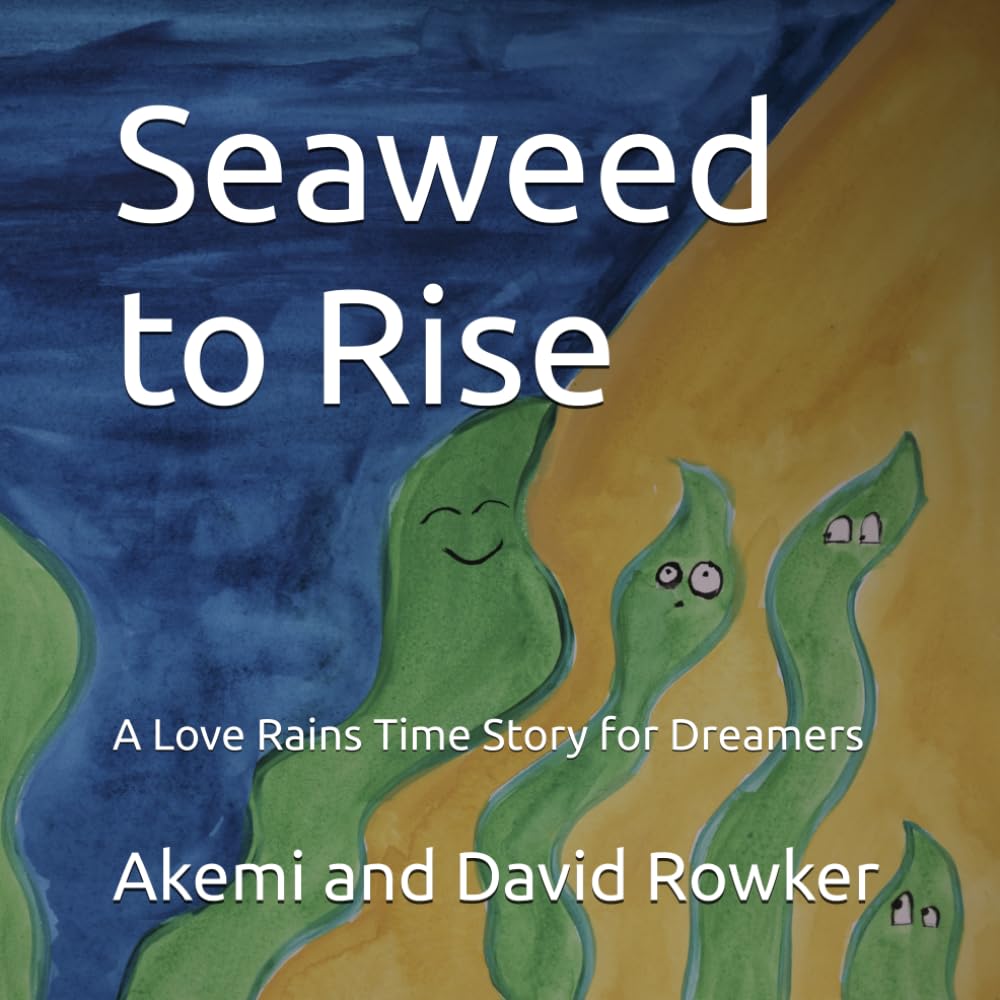 Seaweed to Rise: A Love Rains Time Story for Dreamers