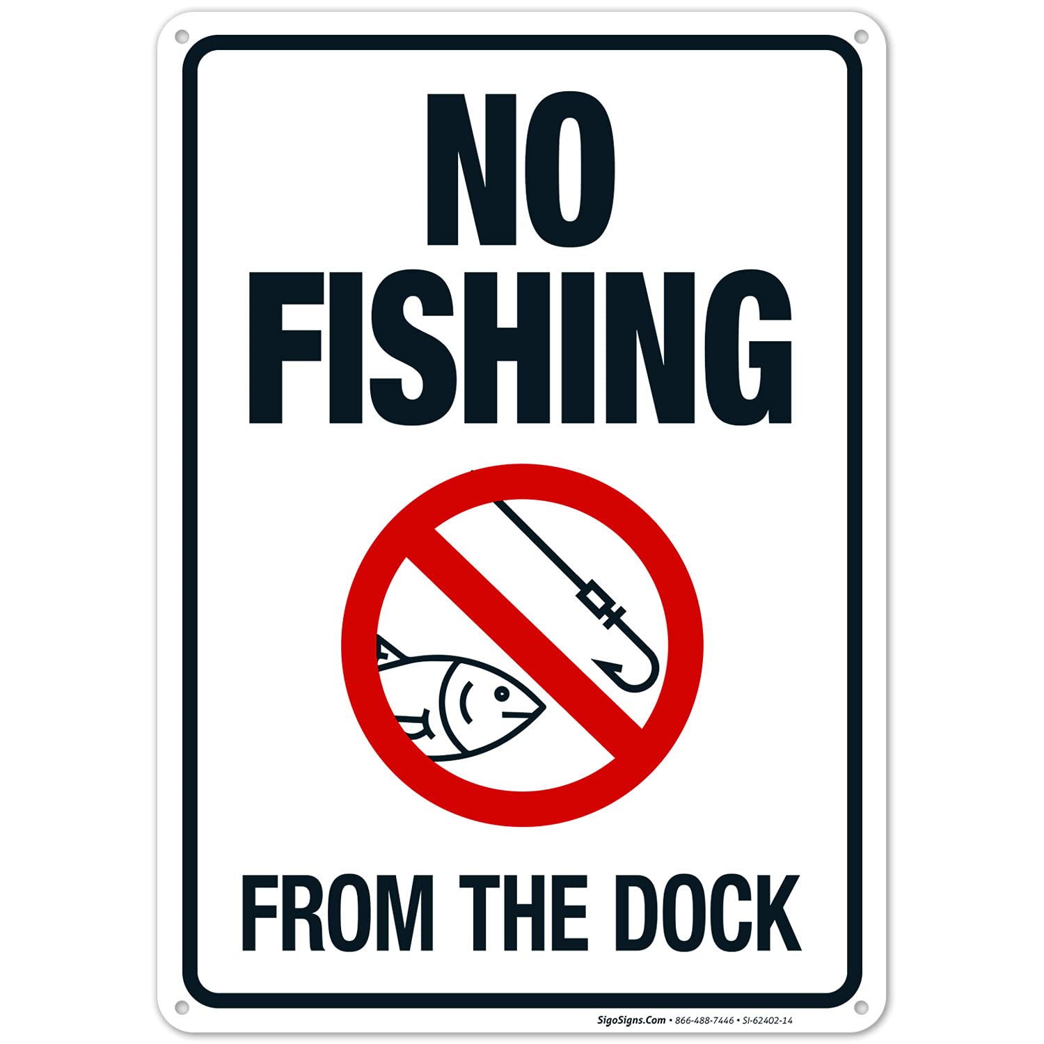 No Fishing from The Dock Sign, (SI-62402) 10x14 Inches, Rust Free .040 Aluminum, Fade Resistant, Made in USA