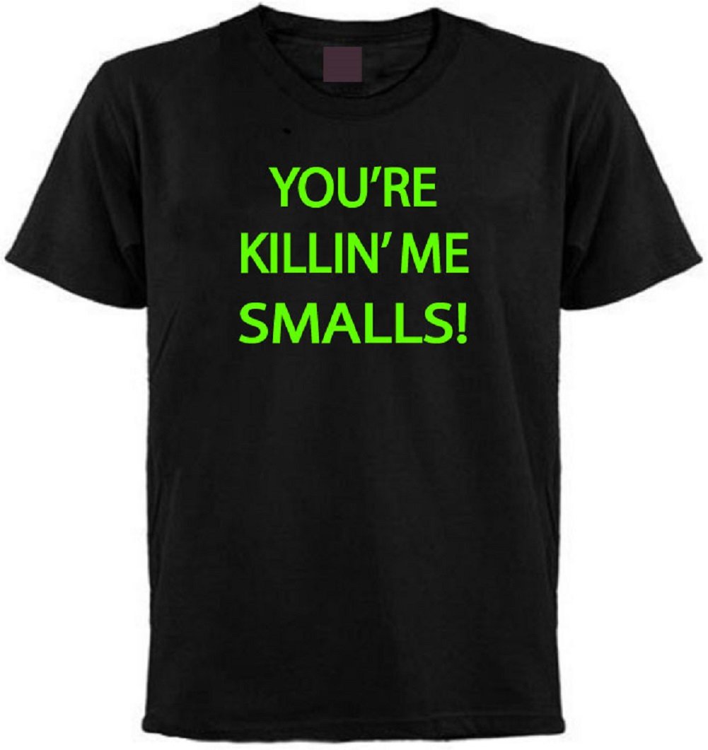 Superb Selection You're Killin Me Smalls T-Shirt