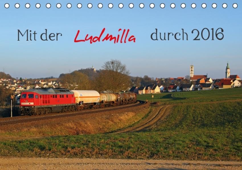 Mit der Ludmilla durch 2016 (Tischkalender 2016 DIN A5 quer): Eine Bildreise durch das Jahr 2014 und die Vorjahre mit der Ludmilla. (Monatskalender, 14 Seiten ) (CALVENDO Hobbys)