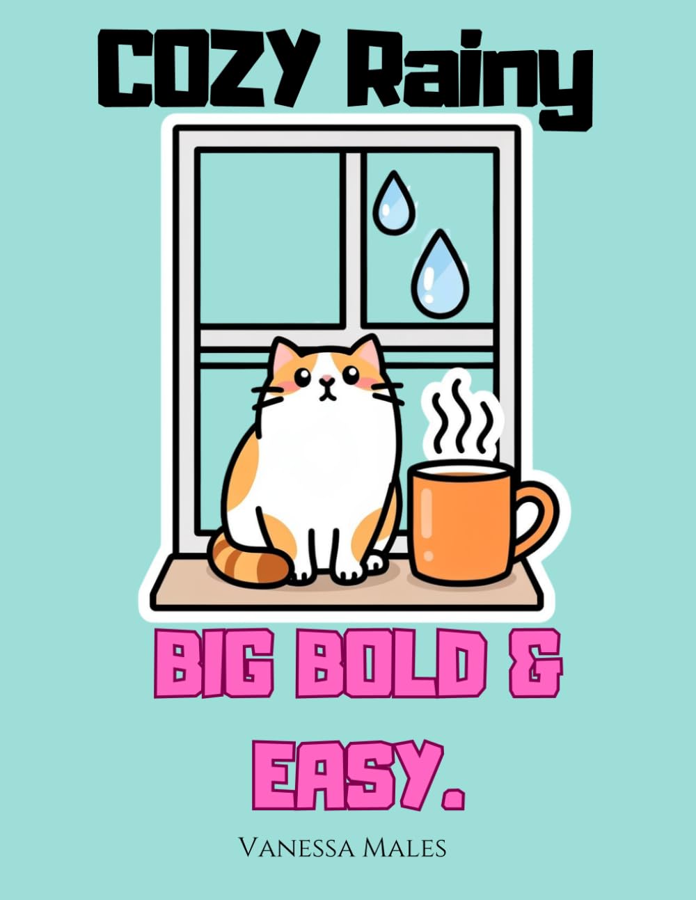 Cozy Rainy Coloring Book: Cute & Relaxing Animal Coloring Pages for Adults – Big Bold & Easy Designs for Stress Relief (Cozy Moments Coloring Book Series)