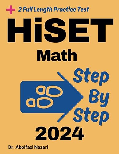 Step by Step Study Guide for HiSET Math: 300 Steps to Learn All Topics of HiSET Math Test Prep. Ultimate Tutor to ace HiSET Math + Two Full Length ... Rapid Reviews, Formula Sheets, Flash Cards)