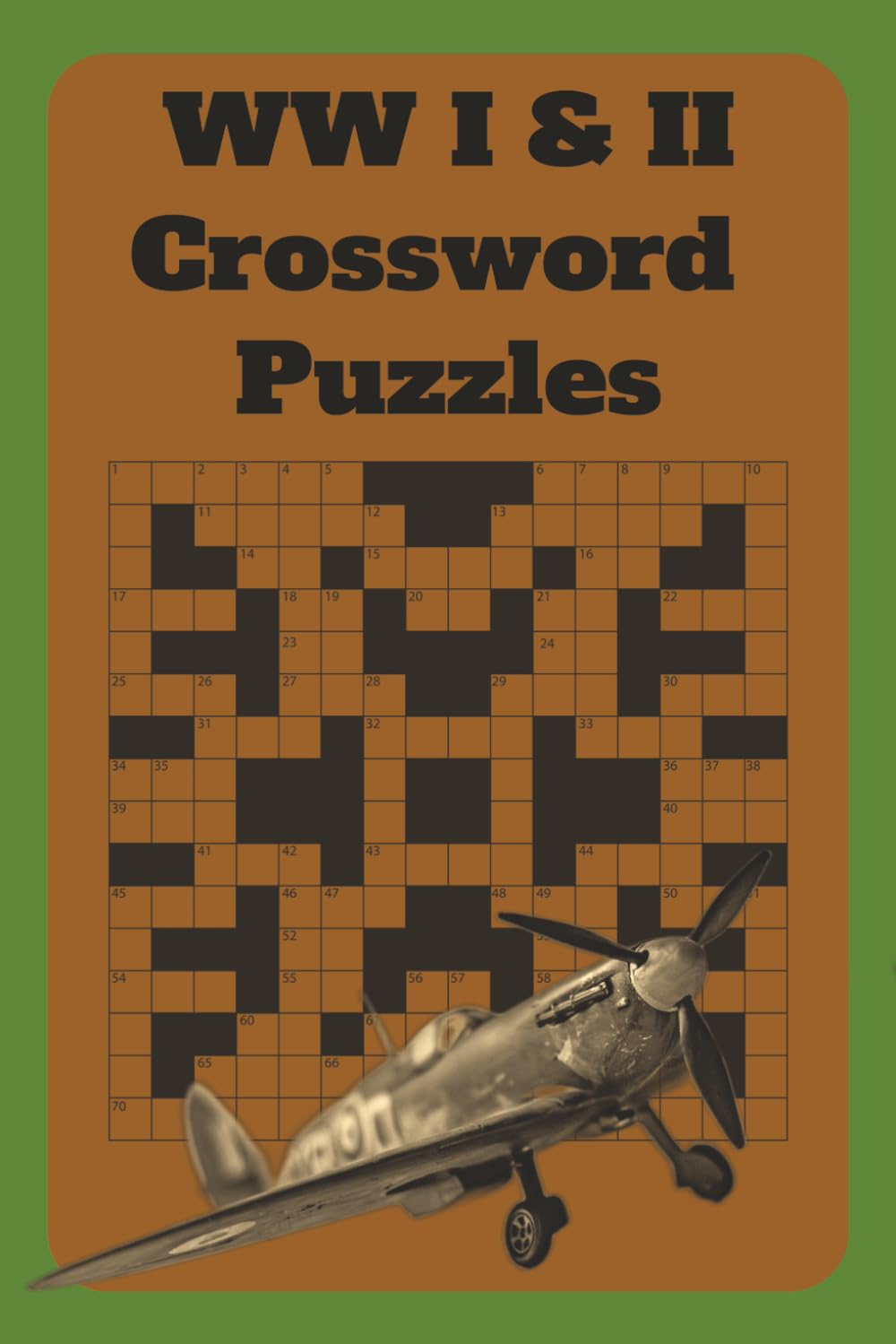 World War I and II Crossword Puzzle: Crossword Puzzles with Easy to Read Print about World War 1, World War 2, Military, Aviation, and More I 6X9 inches, 120 Pages I 50+ Puzzles